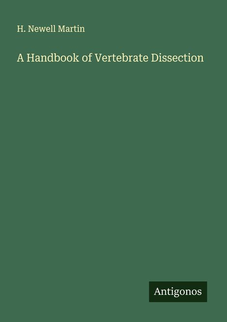 H. Newell Martin: A Handbook of Vertebrate Dissection, Buch