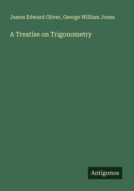 James Edward Oliver: A Treatise on Trigonometry, Buch