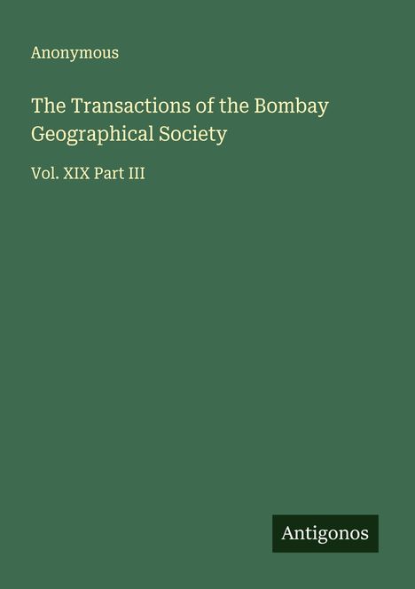 Anonymous: The Transactions of the Bombay Geographical Society, Buch