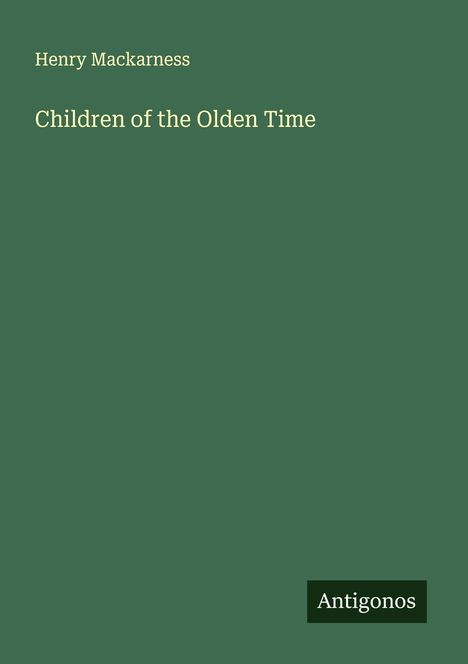 Henry Mackarness: Children of the Olden Time, Buch