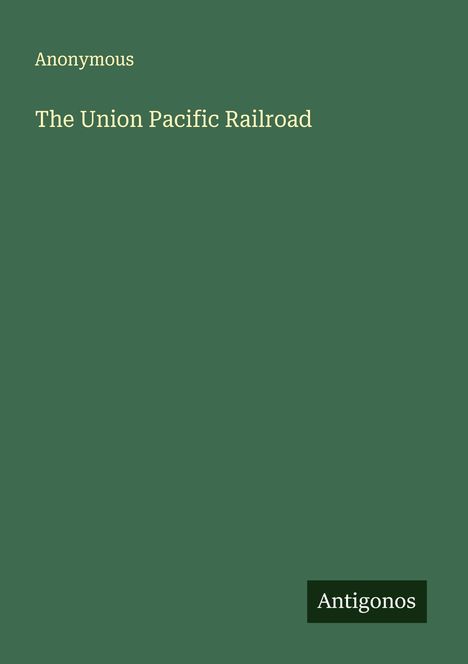 Anonymous: The Union Pacific Railroad, Buch
