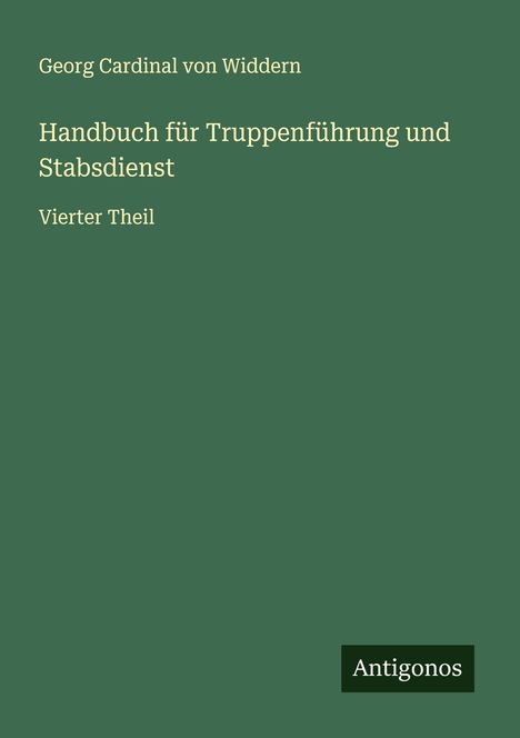 Georg Cardinal von Widdern: Handbuch für Truppenführung und Stabsdienst, Buch
