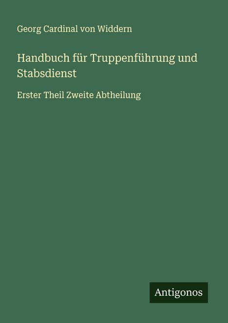 Georg Cardinal von Widdern: Handbuch für Truppenführung und Stabsdienst, Buch