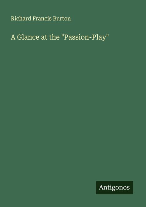 Richard Francis Burton: A Glance at the "Passion-Play", Buch