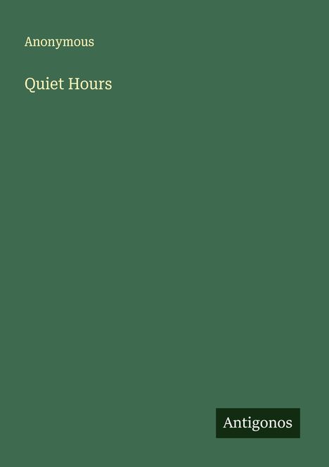 Text: "Anonymous", "Quiet Hours", "Antigonos". Grüner Hintergrund, schlichtes Design.