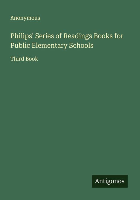 Anonymous: Philips' Series of Readings Books for Public Elementary Schools, Buch