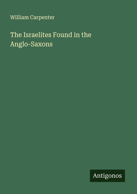 William Carpenter: The Israelites Found in the Anglo-Saxons, Buch