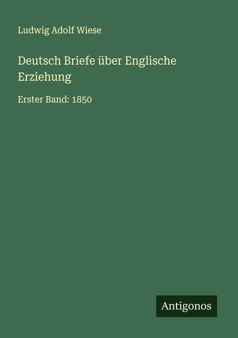 Ludwig Adolf Wiese: Deutsch Briefe über Englische Erziehung, Buch