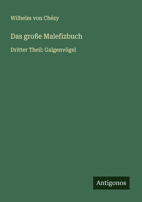 Wilhelm von Chézy: Das große Malefizbuch, Buch