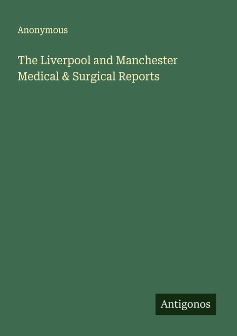 Anonymous: The Liverpool and Manchester Medical & Surgical Reports, Buch