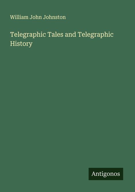 William John Johnston: Telegraphic Tales and Telegraphic History, Buch