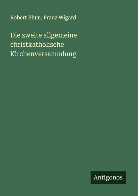 Robert Blum: Die zweite allgemeine christkatholische Kirchenversammlung, Buch