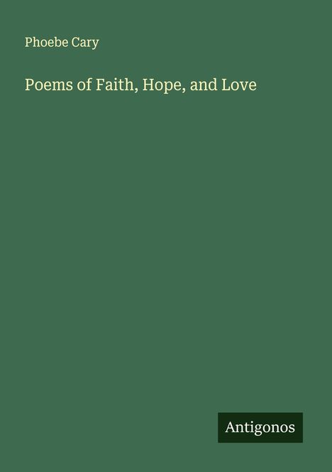 Phoebe Cary: Poems of Faith, Hope, and Love, Buch