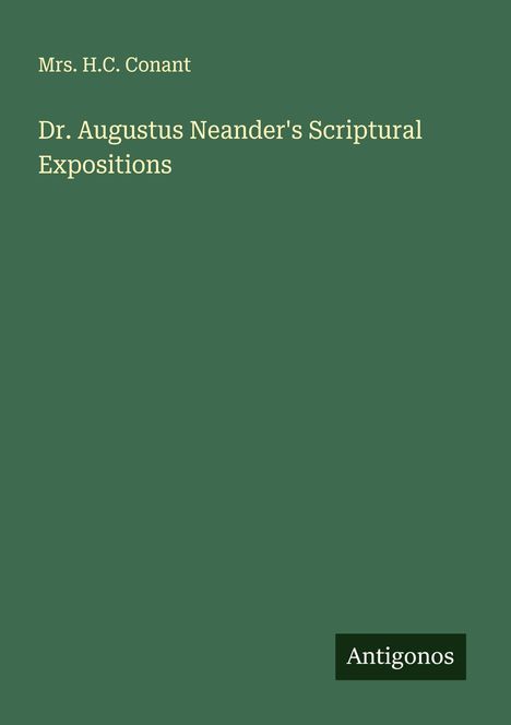H. C. Conant: Dr. Augustus Neander's Scriptural Expositions, Buch