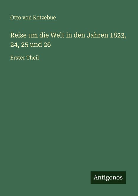 Otto Von Kotzebue: Reise um die Welt in den Jahren 1823, 24, 25 und 26, Buch