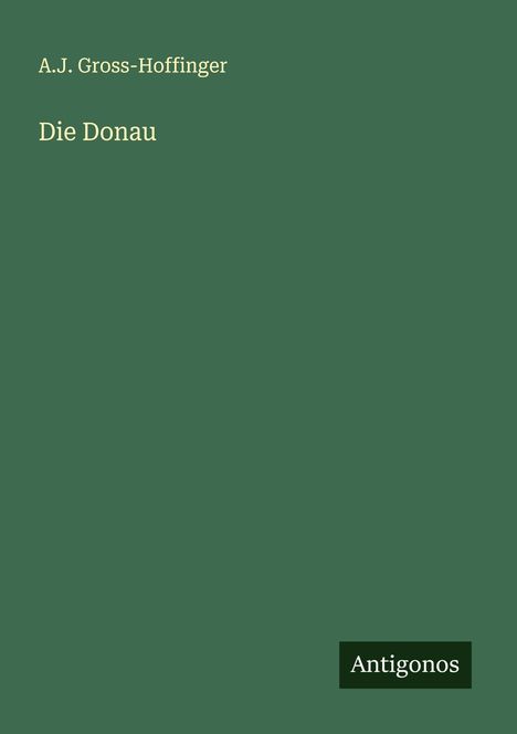 A. J. Gross-Hoffinger: Die Donau, Buch