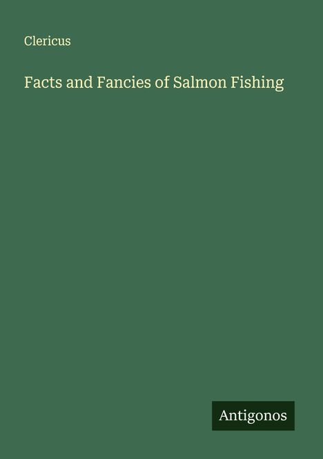 Clericus: Facts and Fancies of Salmon Fishing, Buch