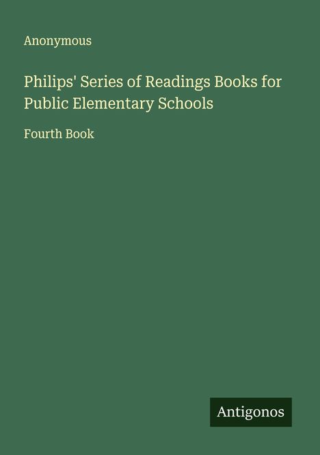 Anonymous: Philips' Series of Readings Books for Public Elementary Schools, Buch