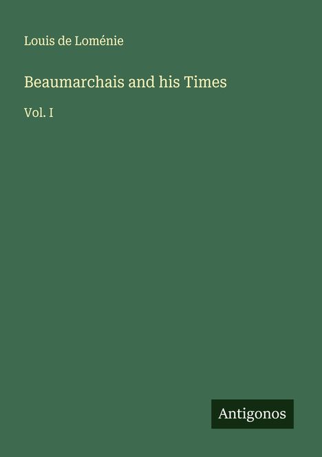 Louis de Loménie: Beaumarchais and his Times, Buch