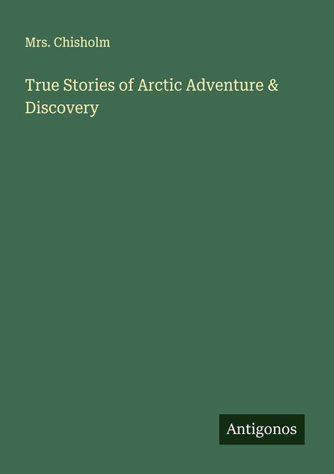 Chisholm: True Stories of Arctic Adventure & Discovery, Buch