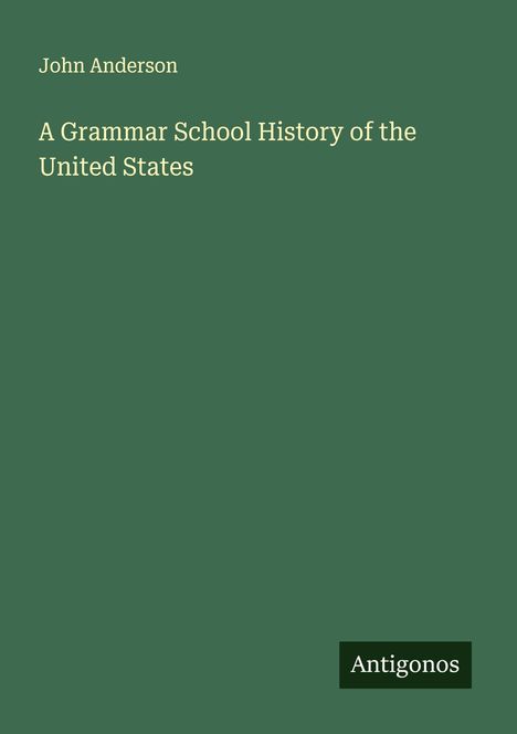 John Anderson: A Grammar School History of the United States, Buch
