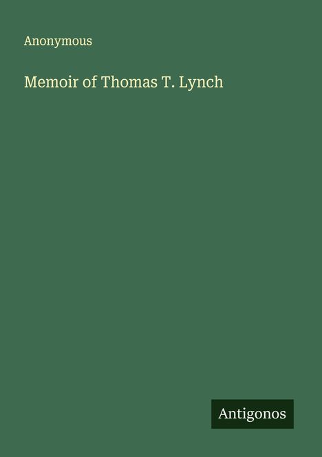 Anonymous: Memoir of Thomas T. Lynch, Buch