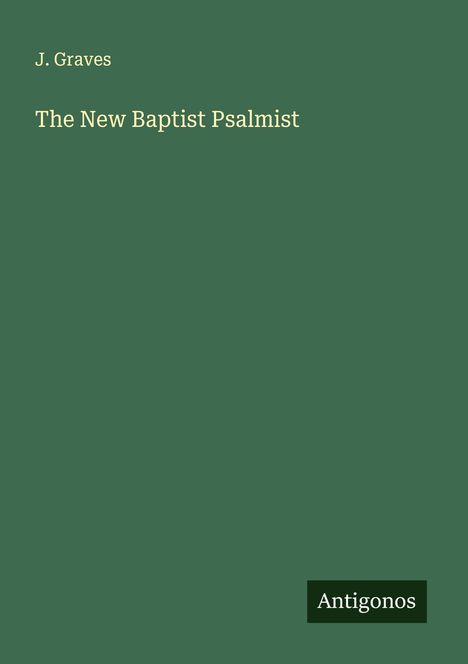 J. Graves: The New Baptist Psalmist, Buch