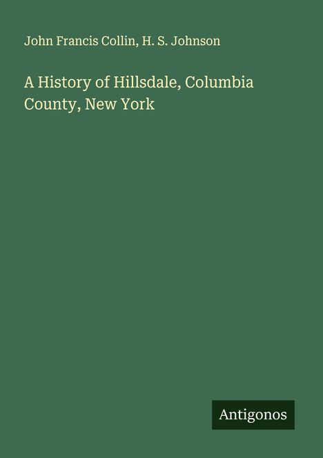 John Francis Collin: A History of Hillsdale, Columbia County, New York, Buch