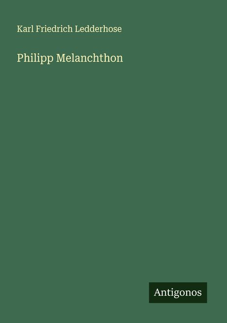 Karl Friedrich Ledderhose: Philipp Melanchthon, Buch