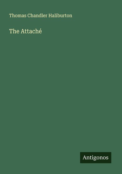 Thomas Chandler Haliburton: The Attaché, Buch