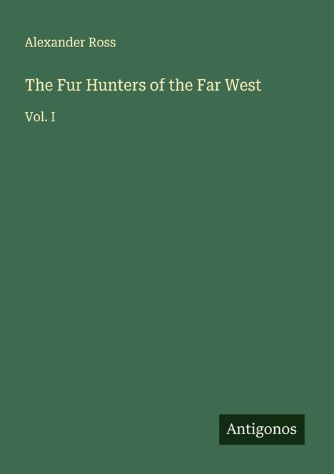 Alexander Ross: The Fur Hunters of the Far West, Buch