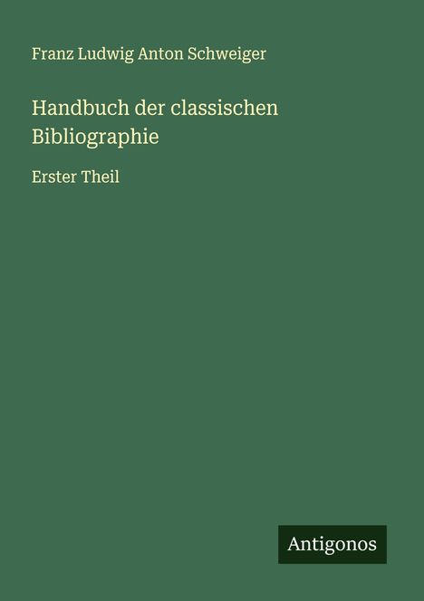 Franz Ludwig Anton Schweiger: Handbuch der classischen Bibliographie, Buch