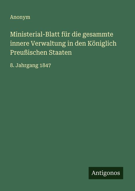 Anonym: Ministerial-Blatt für die gesammte innere Verwaltung in den Königlich Preußischen Staaten, Buch
