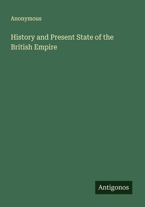 Anonymous: History and Present State of the British Empire, Buch
