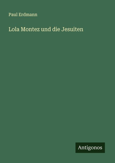 Paul Erdmann: Lola Montez und die Jesuiten, Buch