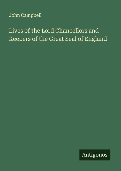 John Campbell: Lives of the Lord Chancellors and Keepers of the Great Seal of England, Buch