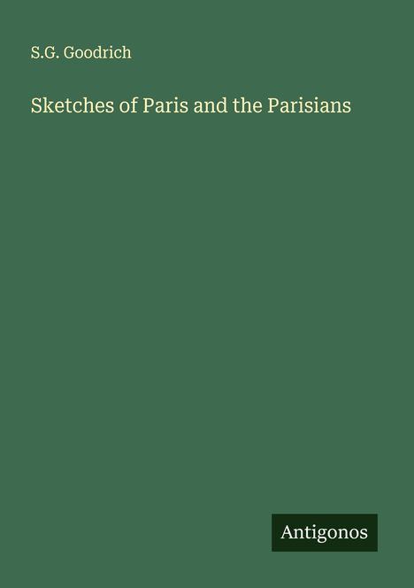 S. G. Goodrich: Sketches of Paris and the Parisians, Buch