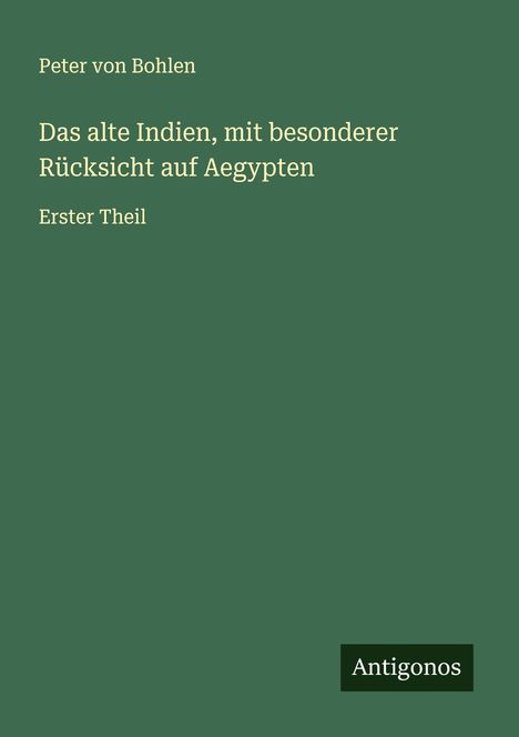 Peter Von Bohlen: Das alte Indien, mit besonderer Rücksicht auf Aegypten, Buch