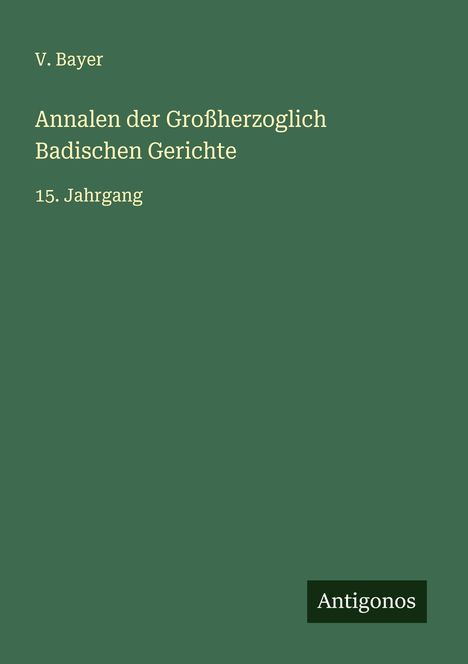 V. Bayer: Annalen der Großherzoglich Badischen Gerichte, Buch
