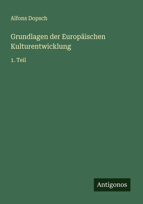 Alfons Dopsch: Grundlagen der Europäischen Kulturentwicklung, Buch