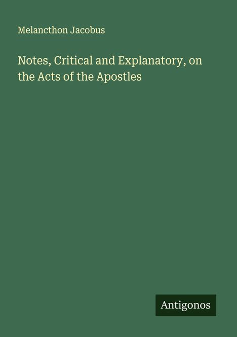 Melancthon Jacobus: Notes, Critical and Explanatory, on the Acts of the Apostles, Buch