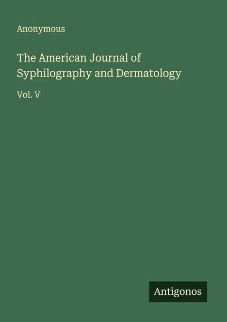 Anonymous: The American Journal of Syphilography and Dermatology, Buch