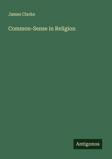 James Clarke (geb. 1957): Common-Sense in Religion, Buch