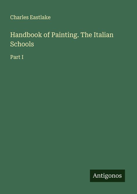 Charles Eastlake: Handbook of Painting. The Italian Schools, Buch
