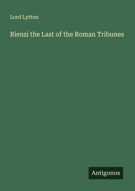 Lord Lytton: Rienzi the Last of the Roman Tribunes, Buch