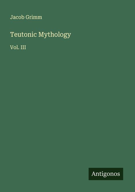 Jacob Grimm: Teutonic Mythology, Buch