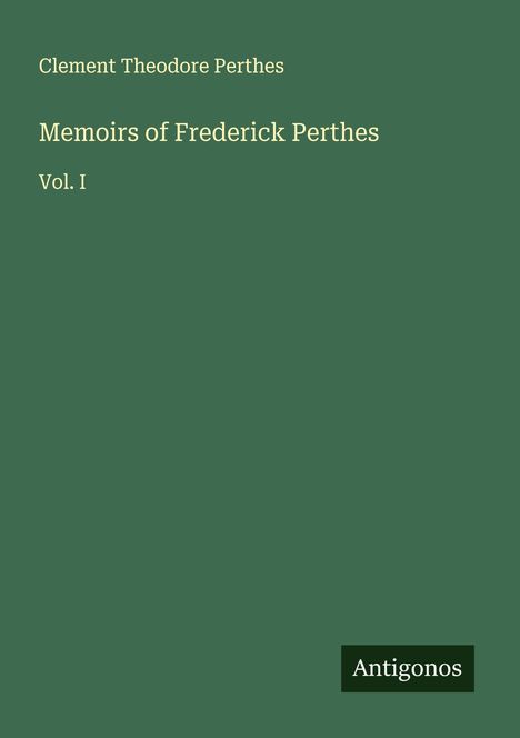 Clement Theodore Perthes: Memoirs of Frederick Perthes, Buch