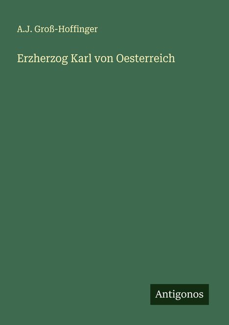 A. J. Groß-Hoffinger: Erzherzog Karl von Oesterreich, Buch