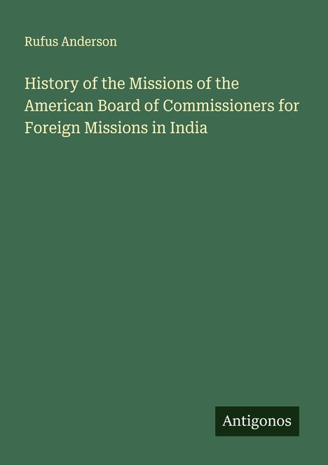 Rufus Anderson: History of the Missions of the American Board of Commissioners for Foreign Missions in India, Buch