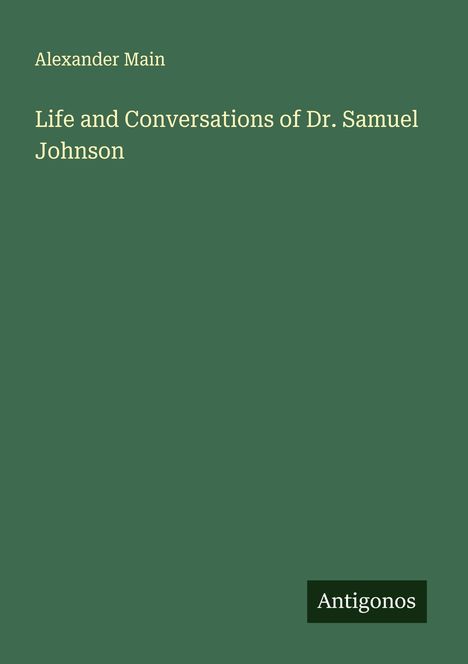 Alexander Main: Life and Conversations of Dr. Samuel Johnson, Buch